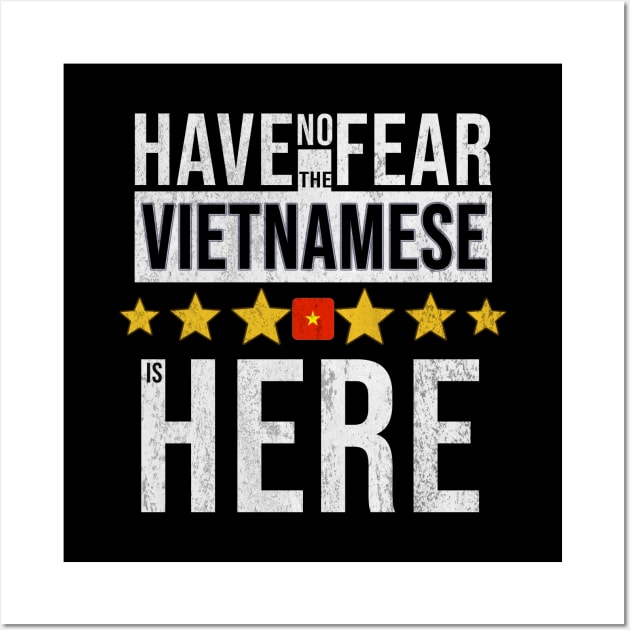 Have No Fear The Vietnamese Is Here - Gift for Vietnamese From Vietnam Wall Art by Country Flags